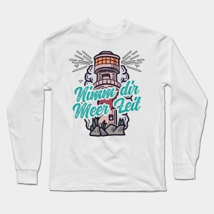 Nimm Dir Meer Zeit Leuchtturm mit Möwen Long Sleeve T-Shirt